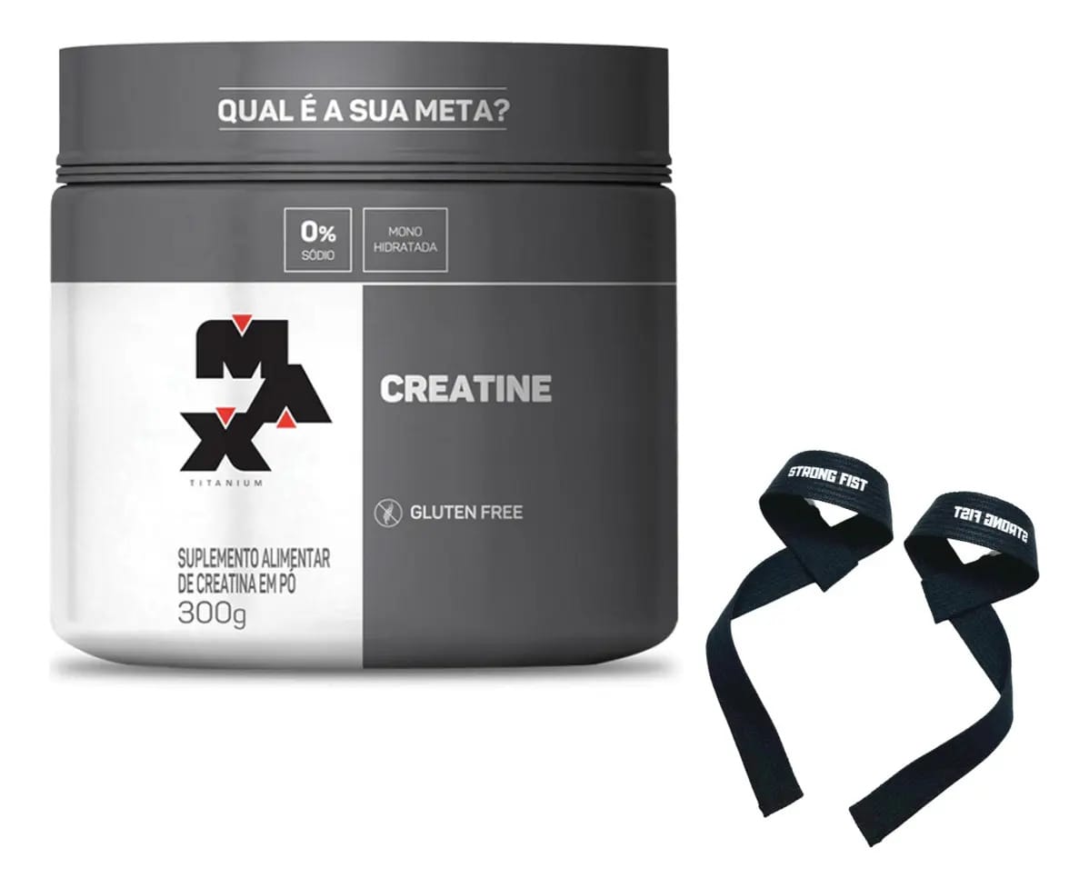 Creatina Pura 300g Monohidratada Max Titanium Par Strap Strong Fist Academia Treino